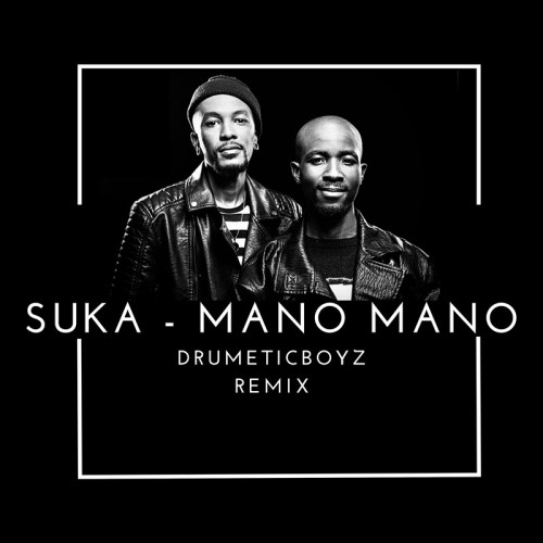 Suka – Mano Mano (DrumeticBoyz Remix)