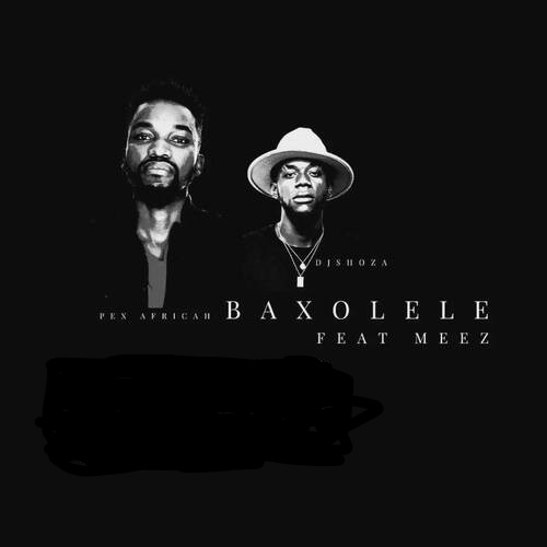 Pex Africah x DJ Shoza – Baxolele