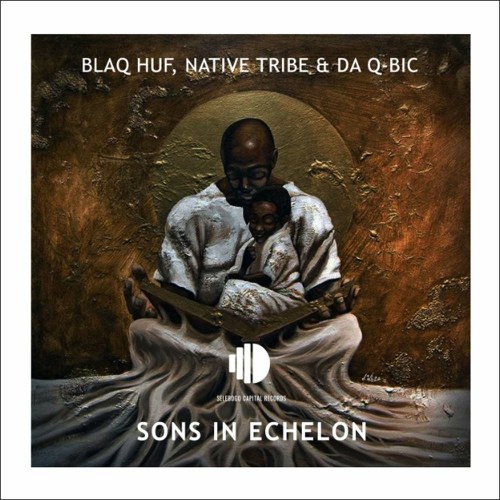 Blaq Huf, Native Tribe & Da Q-Bic – Sons In Echelon