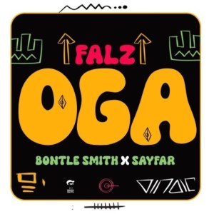 Falz, Bontle Smith & Sayfar – Oga Falz