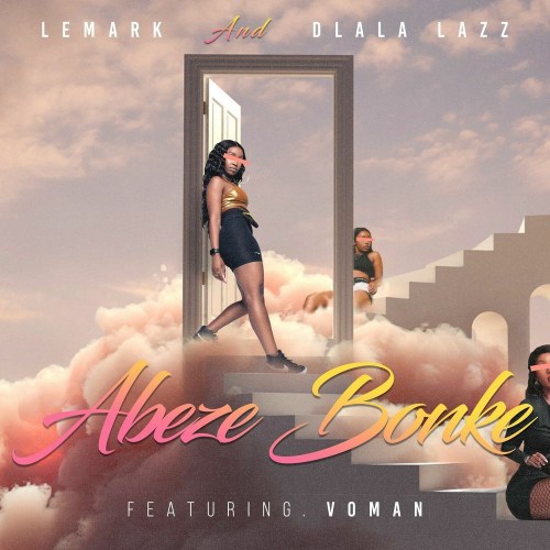 Lemark & Dlala Lazz – Abeze Bonke