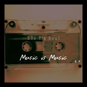 STI T’s Soul – Music Is Music EP