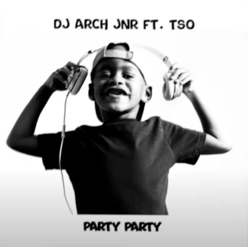 DJ Arch Jnr – Party Party