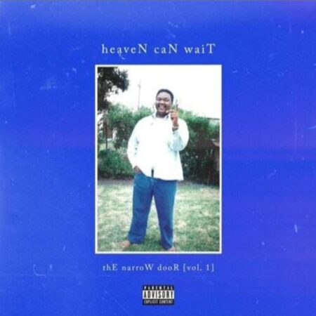 A-Reece, Jay Jody & Blue Tape – heaveN caN waiT Album (thE narroW dooR Vol 1)