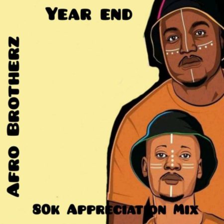 Afro Brotherz – 80K Appreciation Mix (End Year)