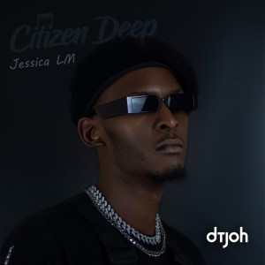 Citizen Deep – Dtjoh