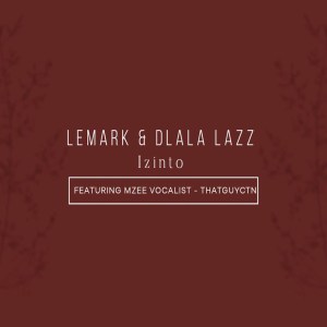 LeMark & Dlala Lazz – Izinto