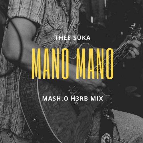 Thee Suka – Mano Mano (Mash.O H3rb Mix)