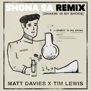 Matt Davies & Tim Lewis – Shakin’ In My Shoes (Shona SA Remix)