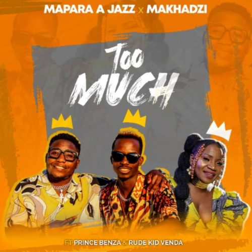 Mapara A Jazz & Makhadzi – Too Much