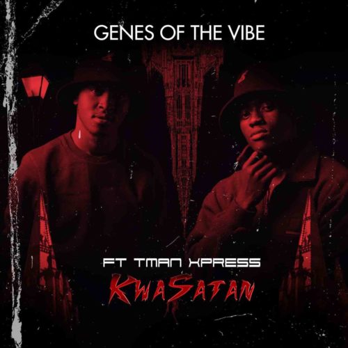 T-man Xpress & Genes Of The Vibe – KwaSatan