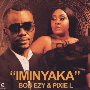 Bob Ezy & Pixie L – Iminyaka