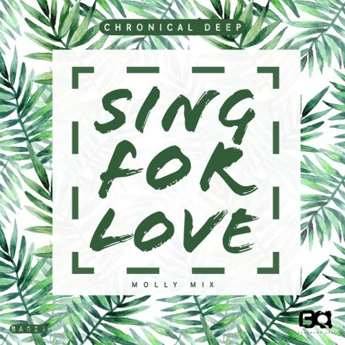 Chronical Deep – Sing For Love (Molly Mix)