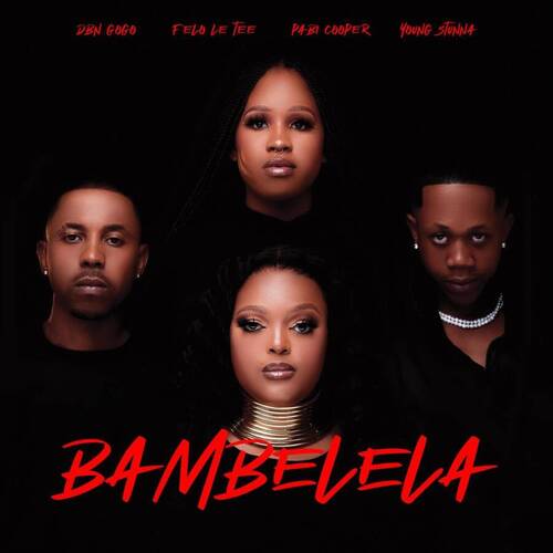 DBN Gogo, Felo Le Tee, Pabi Cooper & Young Stunna – Bambelela