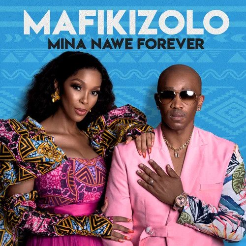 Mafikizolo – Mina Nawe Forever EP