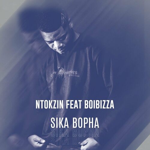 Ntokzin – Sika Bopha