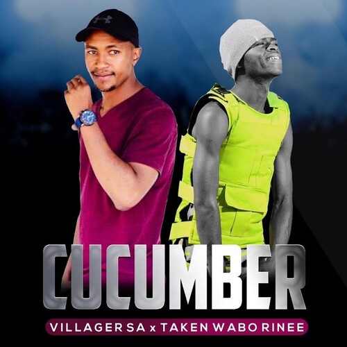 Villager SA & Taken Wabo Rinee - Cucumber