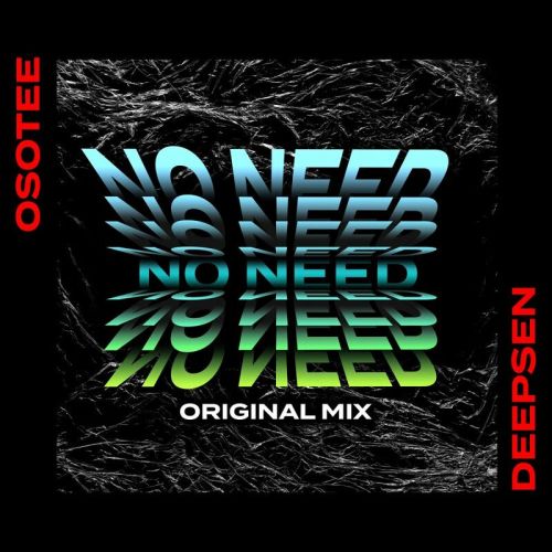 Osotee & Deepsen – No Need