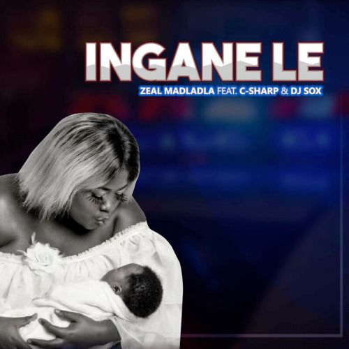 Zeal MaDladla – Ingane Le