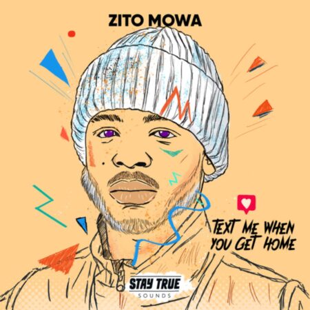 Zito Mowa – Text Me When You Get Home (Album)