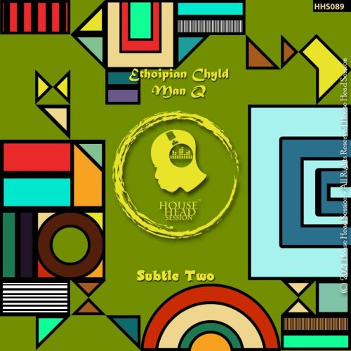 Ethiopian Chyld & Man Q – Subtle Two EP