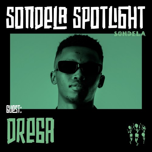 Drega – Sondela Spotlight #010