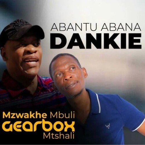 Mzwakhe Mbuli & Gearbox Mtshali – Abantu Abana Dankie