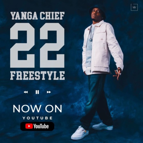 Yanga Chief – 22 Freestyle