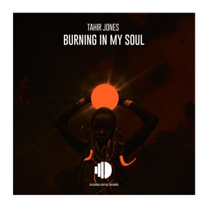 Tahir Jones – Burning In My Soul