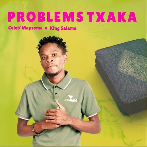 Celeb Maproma & King Salama – Problems Txaka