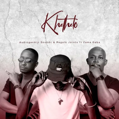 AudioGasmic SoundZ & REGALO Joints – Khethelo