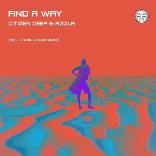 Citizen Deep & Azola – Find A Way (Lemon & Herb Remix)