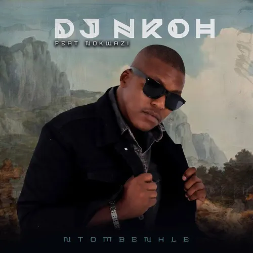 DJ Nkoh – Ntombenhle