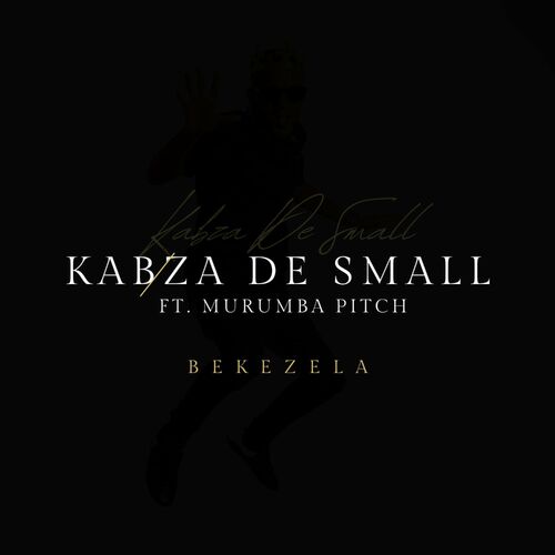 Kabza De Small – Bekezela