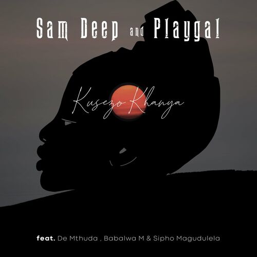 Sam Deep & Playgal – Kusezo Khanya