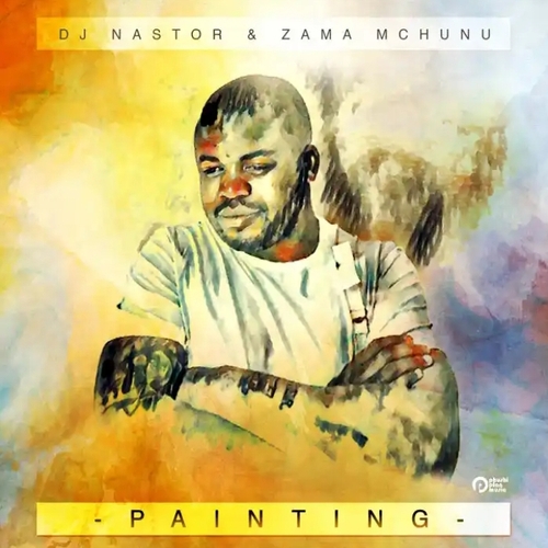 Screenshot_20220415-124422 Dj Nastor & Zama Mchunu – Painting