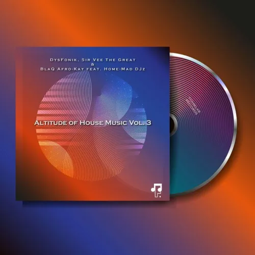 DysFonik, Sir Vee The Great & BlaQ Afro-Kay – Altitude of House Music, Vol. 3