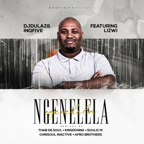 DJ Dulaz & InQfive – Ngenelela (Afro Brotherz Remix)