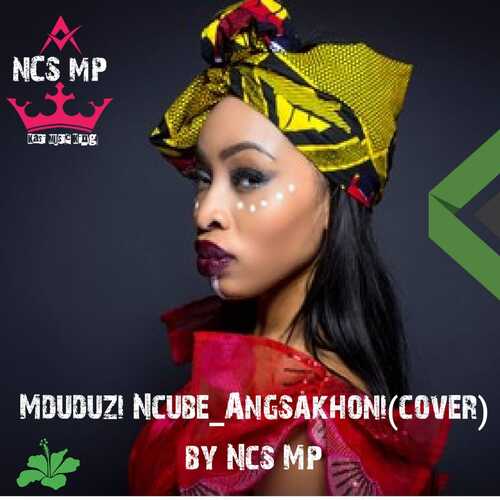 Mduduzi Ncube - Angsakhoni (NCS MP Cover)