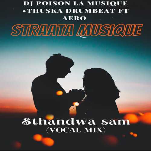 DJ Poison La MusiQue & Thuska Drumbeat - Sthandwa Sam