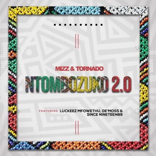 Mizz & Tornado – Ntombozuko 2.0