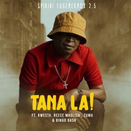 Spikiri, Eugene Knox & 2.5 – Tana La!