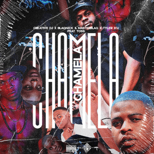 Creative Dj, Blaqnick & MasterBlaQ & Tyler ICU – Chamela