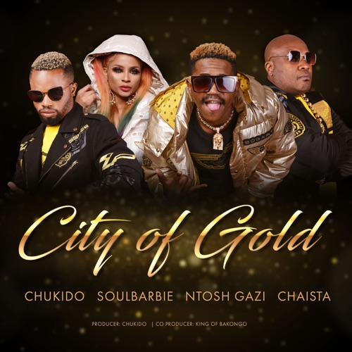 Chukido, Soul Barbie, Ntosh Gazi & Chaista – City Of Gold