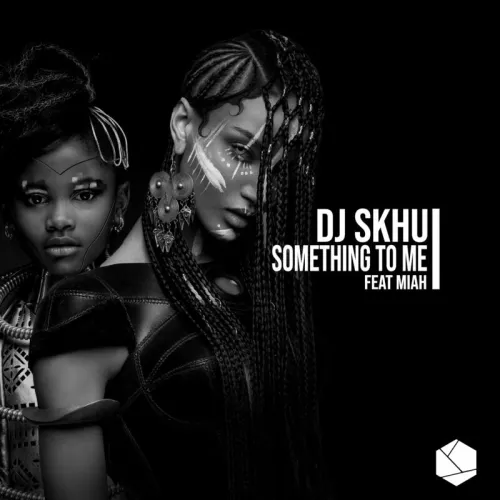 DJ Skhu – Something To Me