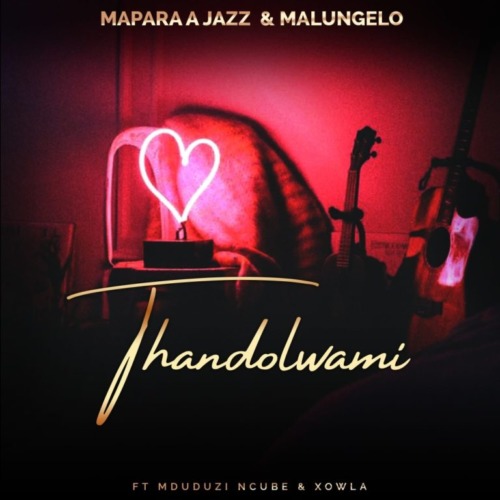 Mapara A Jazz & Malungelo – Thandolwami