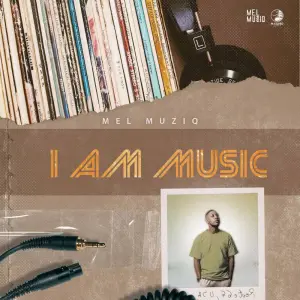 Mel Muziq – I Am Music EP