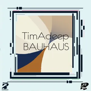 TimAdeep – BAUHAUS