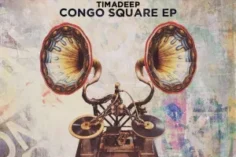 TimAdeep – Congo Square EP