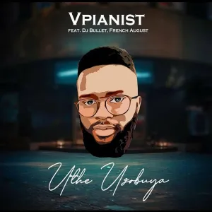 Vpianist – Uthe Uzobuya